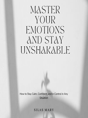 cover image of Master Your Emotions and Stay Unshakable
